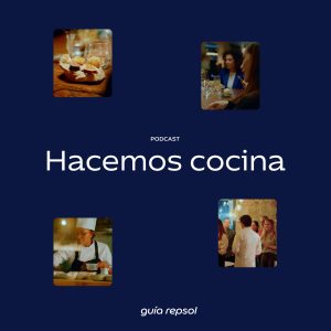 hacemos cocina guia repsol podcast